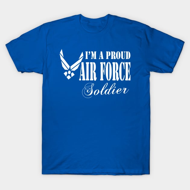 Best Gift for Army - I am a Proud Air Force Soldier T-Shirt by chienthanit